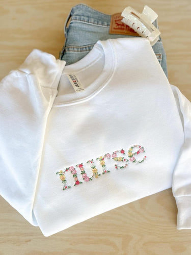 Embroidered Floral Nurse Crewneck Sweatshirt - Nurse Gift - Floral Embroidery - Healthcare Worker Gift - Gift for Her - Cozy RN Sweater